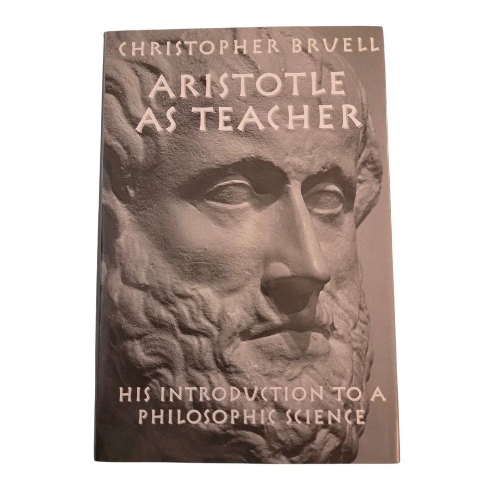 Aristotle as Teacher: His Intro to a Philosophic Science C. Bruell Hardcover